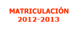 Matriculaci�n 2012-2013